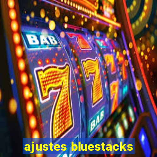 ajustes bluestacks